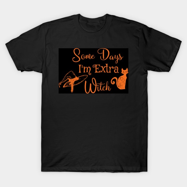 Copy of Funny some days I'm extra witch Halloween / Funny Halloween Witches Hat T-Shirt by WassilArt